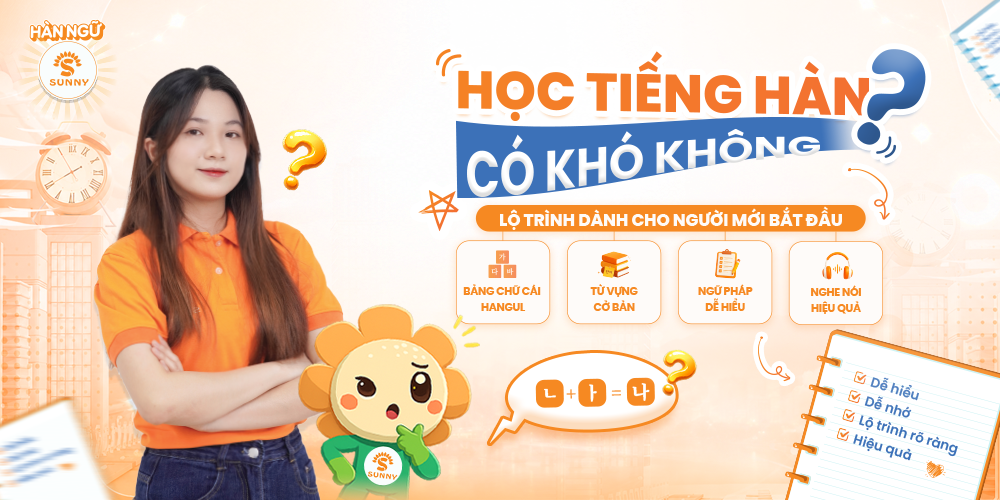 Học Tiếng Hàn Có Khó Không? Lộ Trình Học Tiếng Hàn Cho Người Mới Bắt Đầu