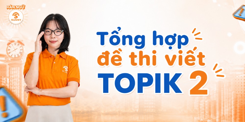 Tổng hợp đề thi viết TOPIK II và hướng dẫn cách làm hiệu quả