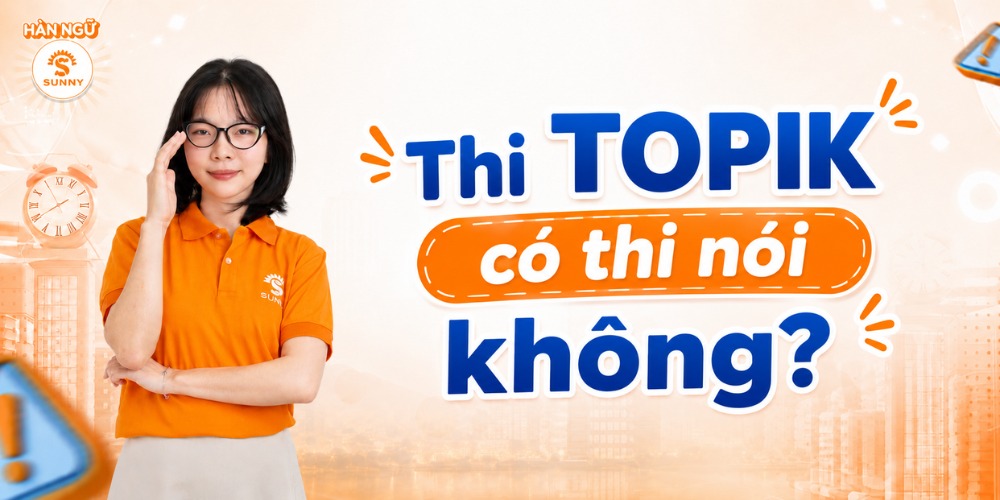 [Giải đáp] Thi TOPIK có thi nói không?